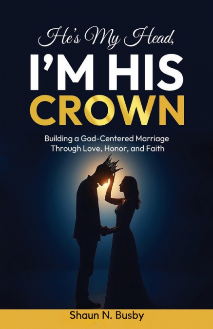 He’s My Head, I’m His Crown