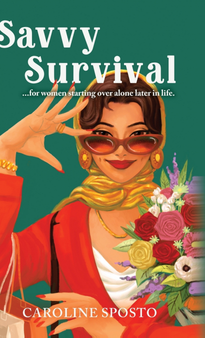 Savvy Survival . . . for women starting over alone later in life.