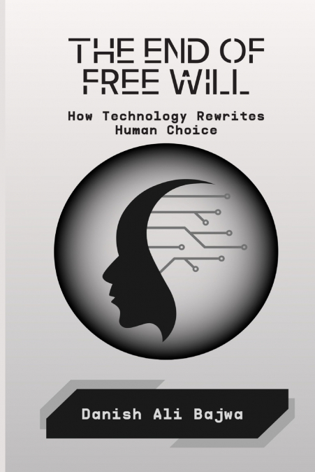 The End of Free Will