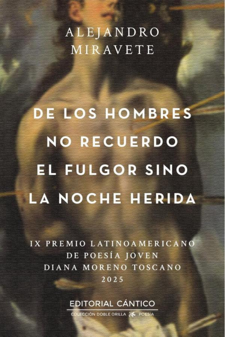 De los hombres no recuerdo el fulgor sino la noche herida