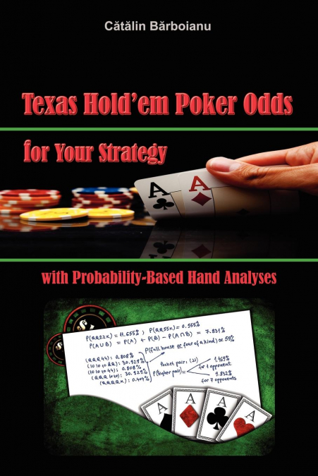 Texas Hold’em Poker Odds for Your Strategy, with Probability-Based Hand Analyses
