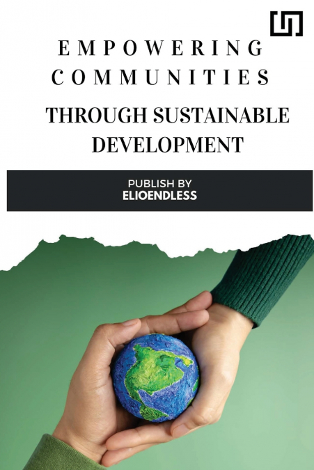 Empowering Communities through Sustainable Development Strategies for Building Resilient and Inclusive Societies