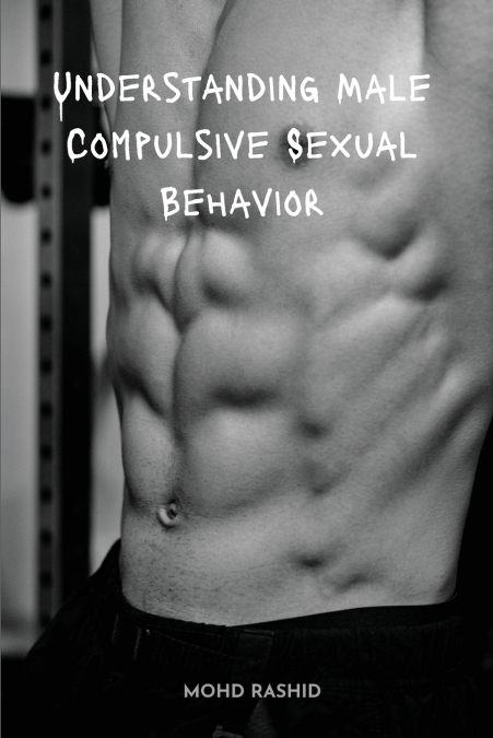 Understanding Male Compulsive Sexual Behavior