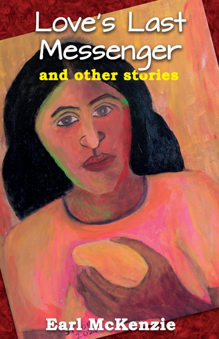 Love’s Last Messenger and other Stories