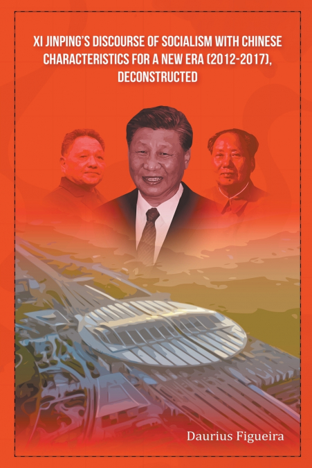 Xi Jinping’s Discourse of Socialism with Chinese Characteristics for a New Era (2012-2017), Deconstructed