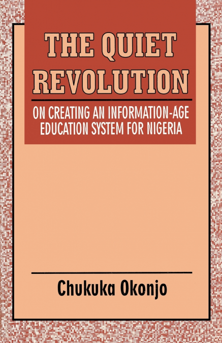 The Quiet Revolution. On Creating an Information-Age Education System for Nigeria