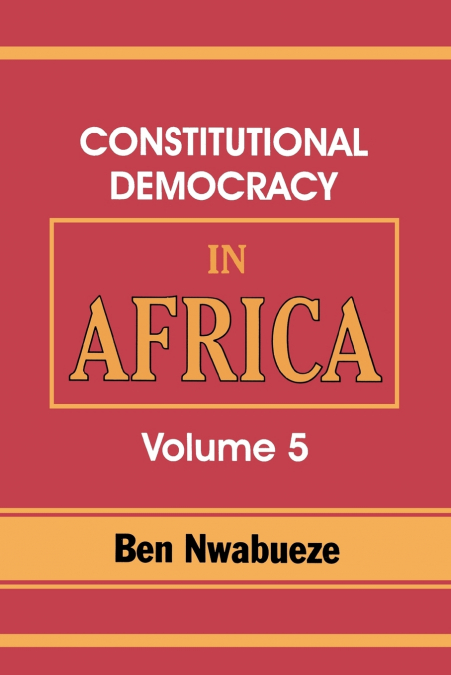 Constitutional Democracy in Africa. Vol. 5. the Return of Africa to Constitutional Democracy