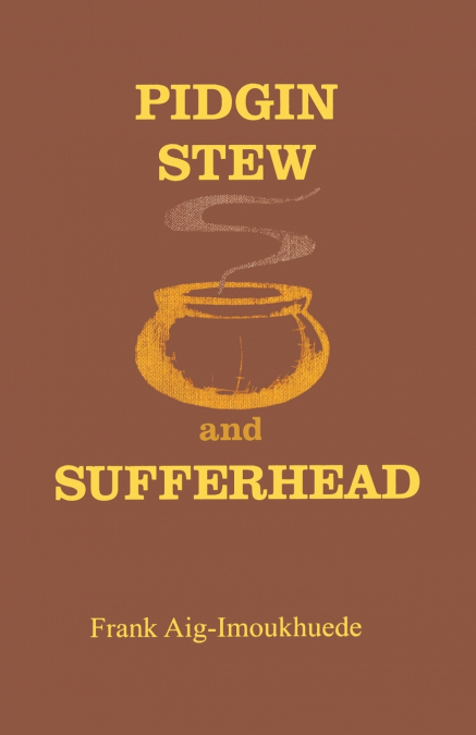 Pidgin Stew and Sufferhead