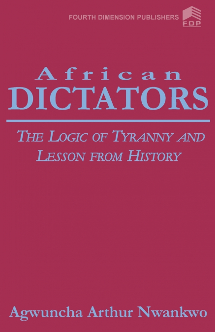 African Dictators. the Logic of Tyrany and Lesson from History