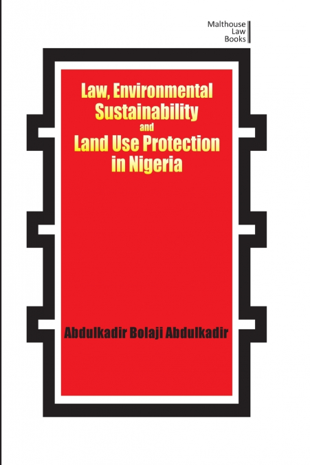 Law, Environmental Sustainability, Land Use Planning and Protection in Nigeria