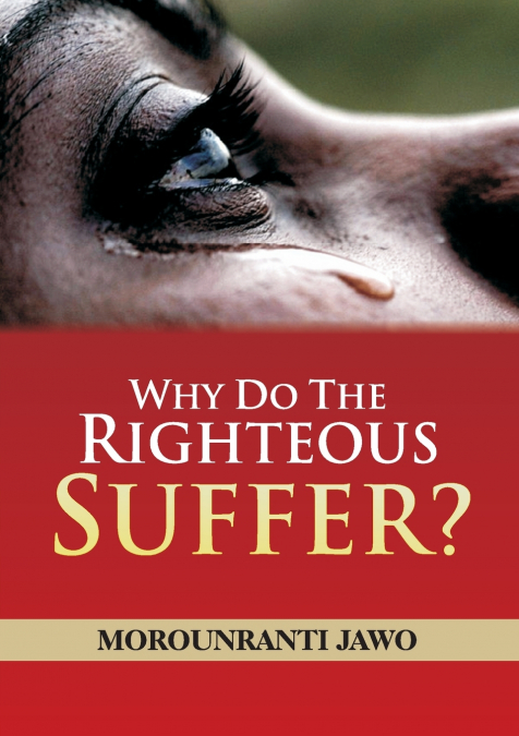 WHY DO THE RIGHTEOUS SUFFER