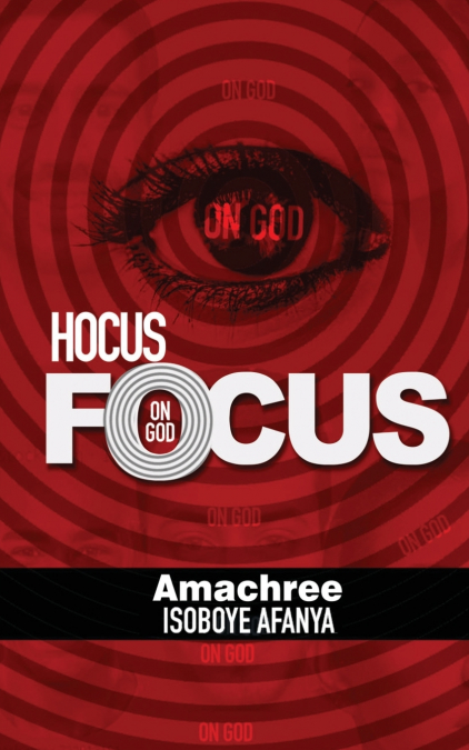 HOCUS FOCUS ON GOD