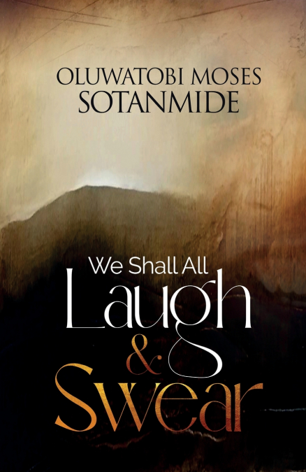 We Shall All Laugh And Swear