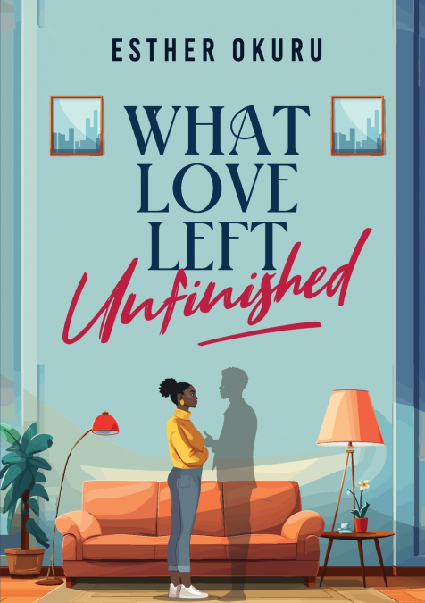 What Love Left Unfinished