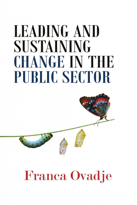 Leading and Sustaining Change in the Public Sector