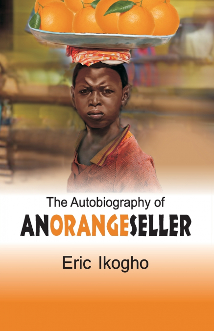 The Autobiography of an Orange Seller