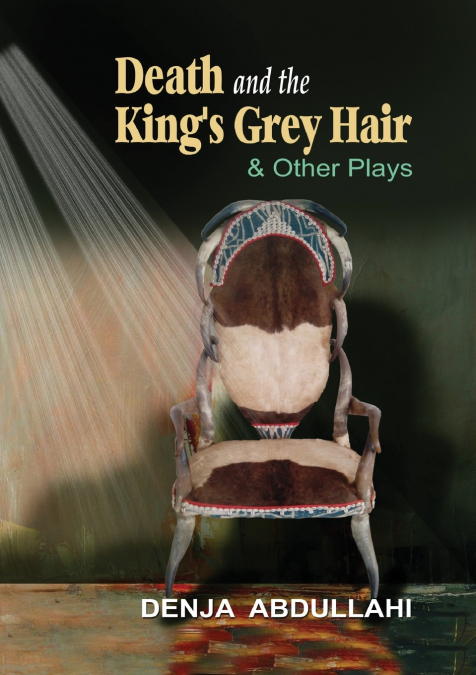 Death and the King’s Grey Hair and Other Plays