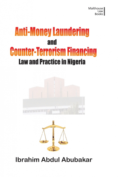 Anti-Money Laundering and Counter-Terrorism Financing. Law and Practice in Nigeria