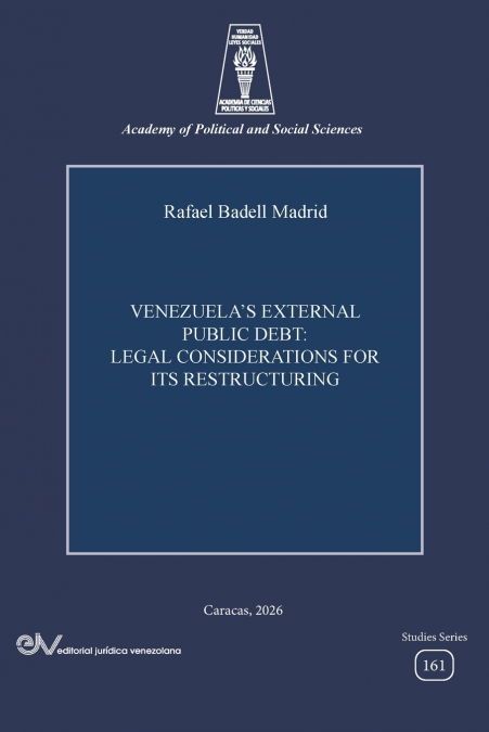VENEZUELA’S EXTERNAL PUBLIC DEBT. LEGAL CONSIDERATIONS FOR ITS RESTRUCTURING