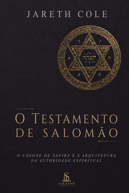 O Testamento de Salomão - O Cânone de Safira e a Arquitetura da Autoridade Espiritual