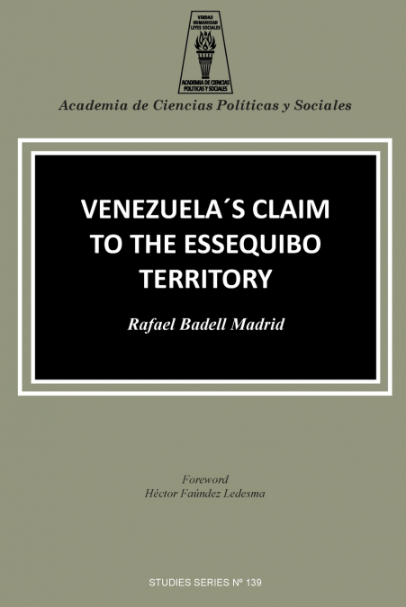 VENEZUELA’S CLAIM TO THE ESSEQUIBO TERRITORY
