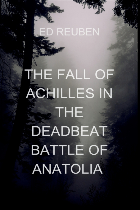 The Fall Of Achilles In The Deadbeat Battle of Anatolia