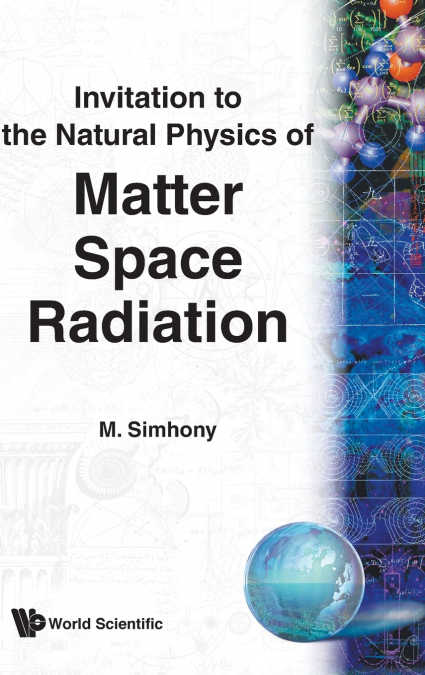Invitation to the Natural Physics of Matter, Space, and Radiation