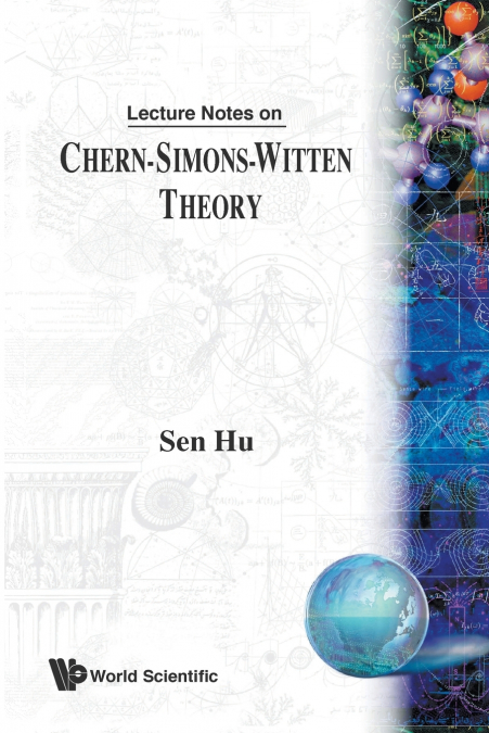 LECT NOTES ON CHERN-SIMONS-WITTEN THEORY