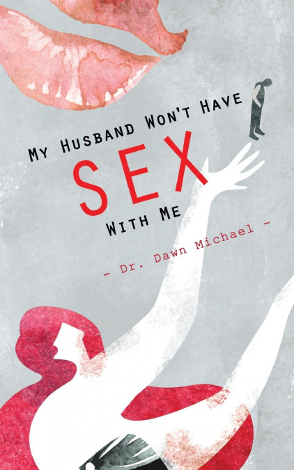 My Husband Won’t Have Sex With Me