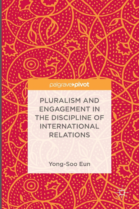 Pluralism and Engagement in the Discipline of International Relations