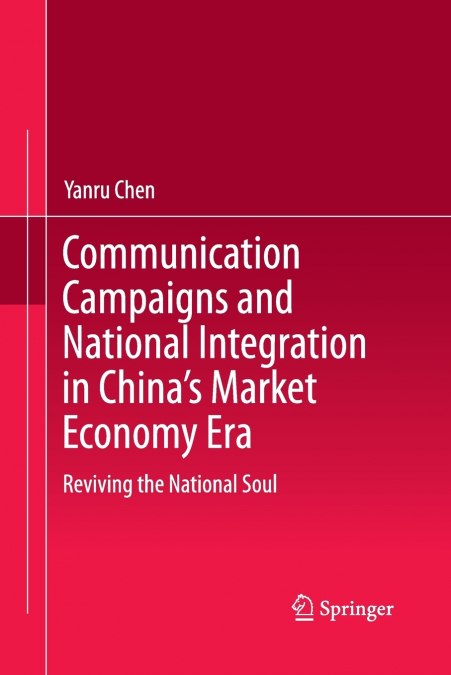Communication Campaigns and National Integration in China’s Market Economy Era