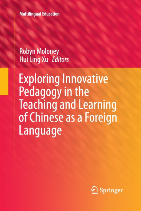 Exploring Innovative Pedagogy in the Teaching and Learning of Chinese as a Foreign Language