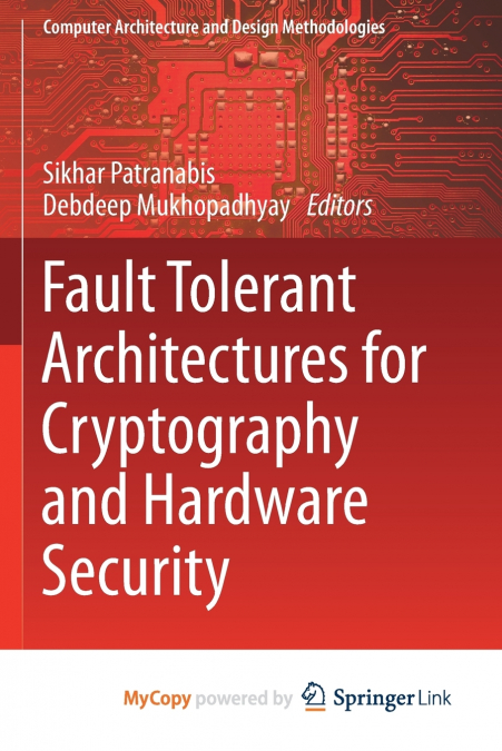 Fault Tolerant Architectures for Cryptography and Hardware Security