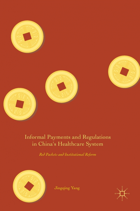 Informal Payments and Regulations in China’s Healthcare System