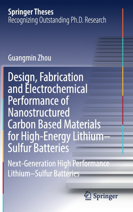 Design, Fabrication and Electrochemical Performance of Nanostructured Carbon Based Materials for High-Energy Lithium-Sulfur Batteries