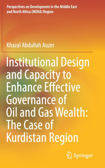 Institutional Design and Capacity to Enhance Effective Governance of Oil and Gas Wealth
