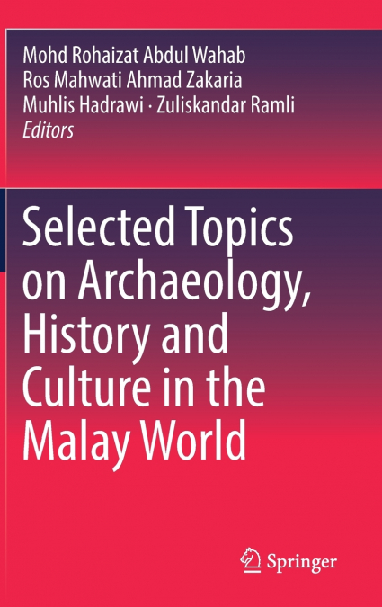 Selected Topics on Archaeology, History and Culture in the Malay World