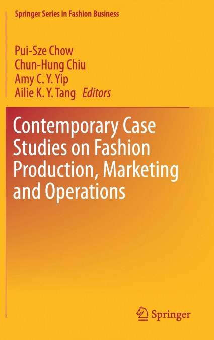 Contemporary Case Studies on Fashion Production, Marketing and Operations