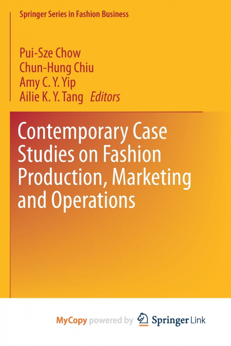 Contemporary Case Studies on Fashion Production, Marketing and Operations