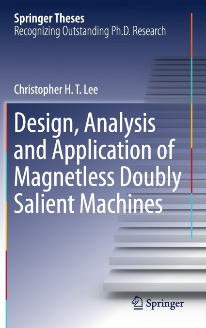 Design, Analysis and Application of Magnetless Doubly Salient Machines
