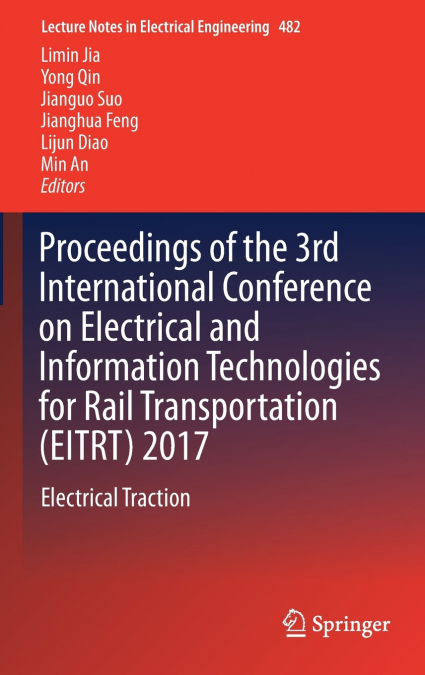 Proceedings of the 3rd International Conference on Electrical and Information Technologies for Rail Transportation (EITRT) 2017