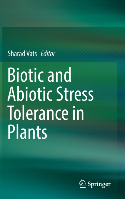 Biotic and Abiotic Stress Tolerance in Plants