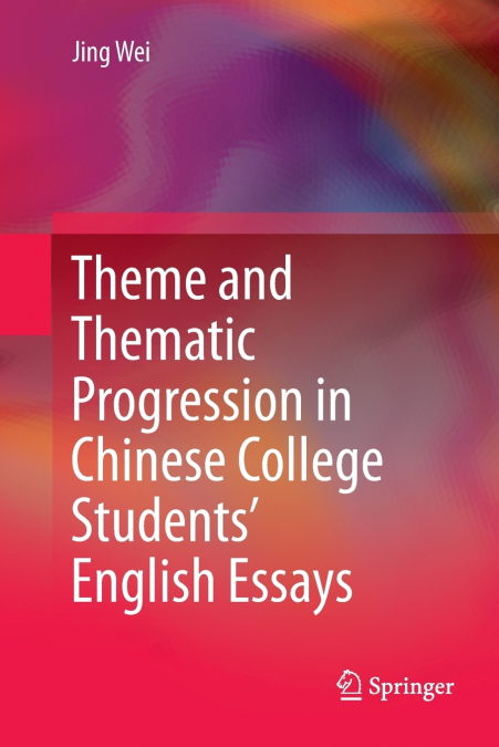 Theme and Thematic Progression in Chinese College Students’ English Essays
