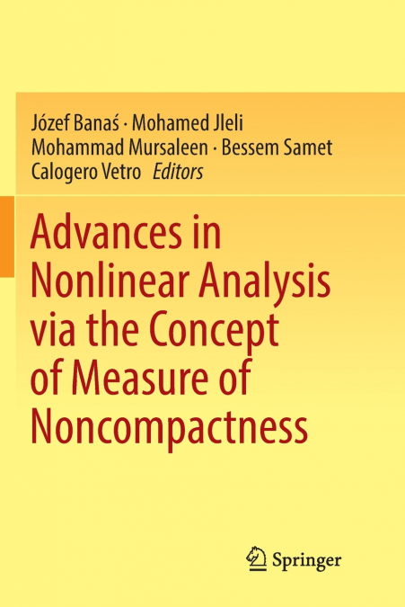 Advances in Nonlinear Analysis via the Concept of Measure of Noncompactness