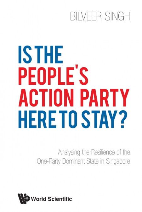 IS THE PEOPLE’S ACTION PARTY HERE TO STAY?