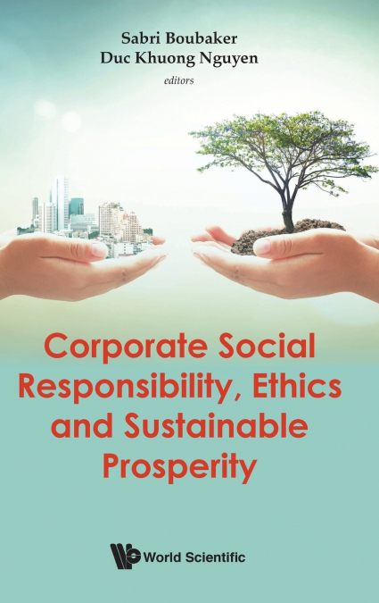 Corporate Social Responsibility, Ethics and Sustainable Prosperity