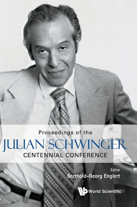 Julian Schwinger Centennial Conference