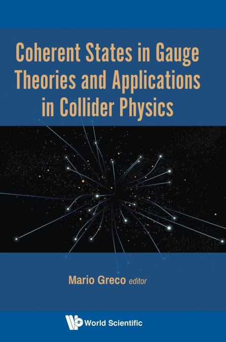 COHERENT STATES IN GAUGE THEORIES AND APPLN IN COLLIDER PHY