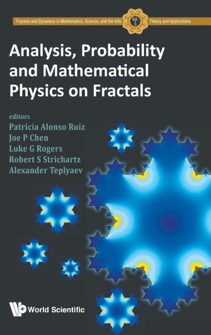 Analysis, Probability and Mathematical Physics on Fractals