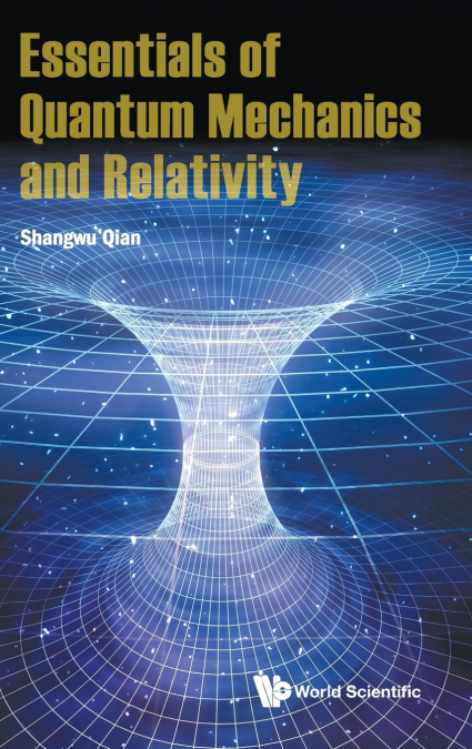 ESSENTIALS OF QUANTUM MECHANICS AND RELATIVITY